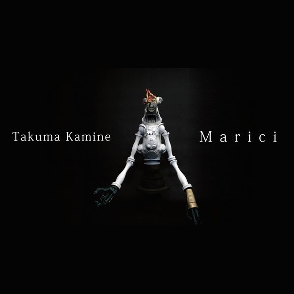 Takuma Kamine Solo Exhibition 上根拓馬個展「Marici」